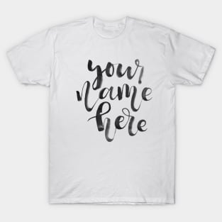 Your Name Here T-Shirt